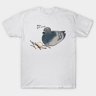 Meh, Good Enough: Pigeon and the Nest T-Shirt